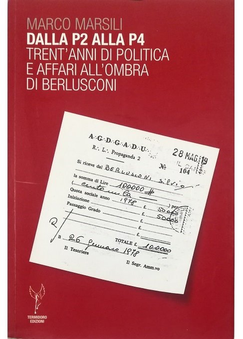Dalla P2 alla P4 Trent'anni di politica e affari all'ombra …