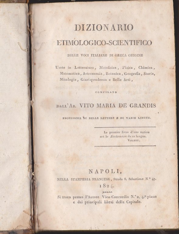 Dizionario etimologico-scientifico delle voci italiane di greca origine usate in Letteratura, Metafisica, Fisica, Chimica, Matematica, Astronomia, Botanica, Geografia, Storia, Mitologia, Giurisprudenza e Belle Arti