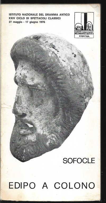 Edipo a Colono Istituto Nazionale del dramma antico XXIV ciclo di spettacoli classici 27 maggio - 17 giugno 1976