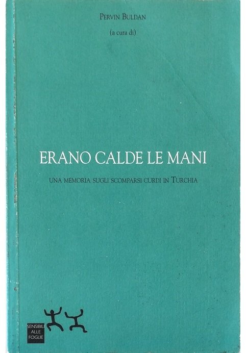 Erano calde le mani Una memoria sugli scomparsi curdi in …