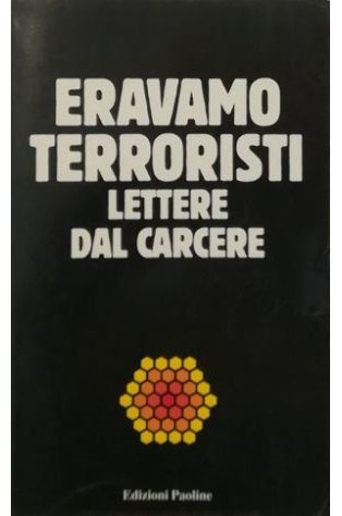 Eravamo terroristi Lettere dal carcere