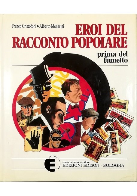 Eroi del racconto popolare prima del fumetto Volume primo Poliziotti …