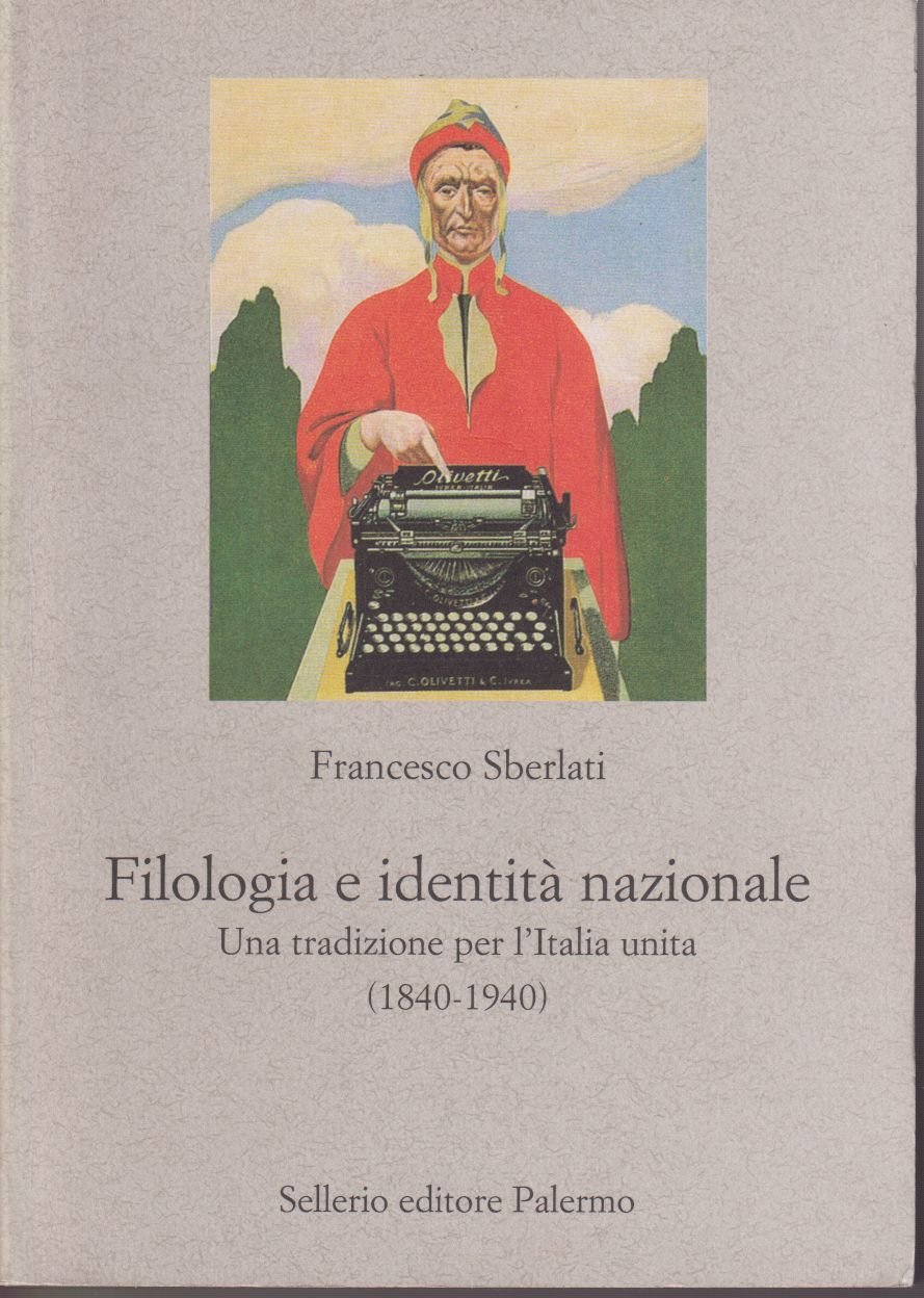 Filologia e identità nazionale Una tradizione per l'Italia unita (1840-1940)