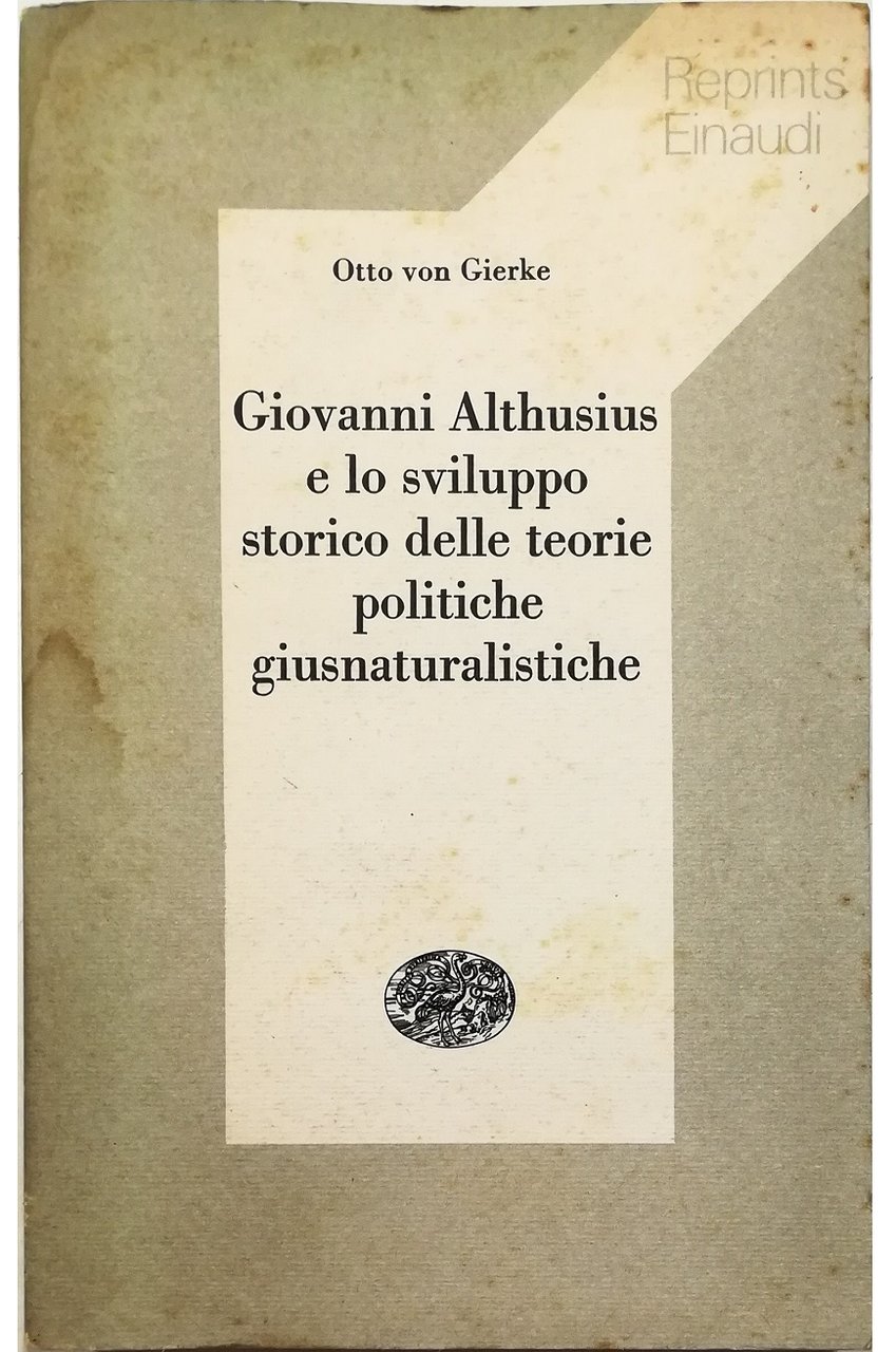 Giovanni Althusius e lo sviluppo storico delle teorie politiche giusnaturalistiche …