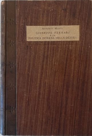 Giuseppe Ferrari e la politica interna della Destra Con un carteggio inedito di Giuseppe Ferrari