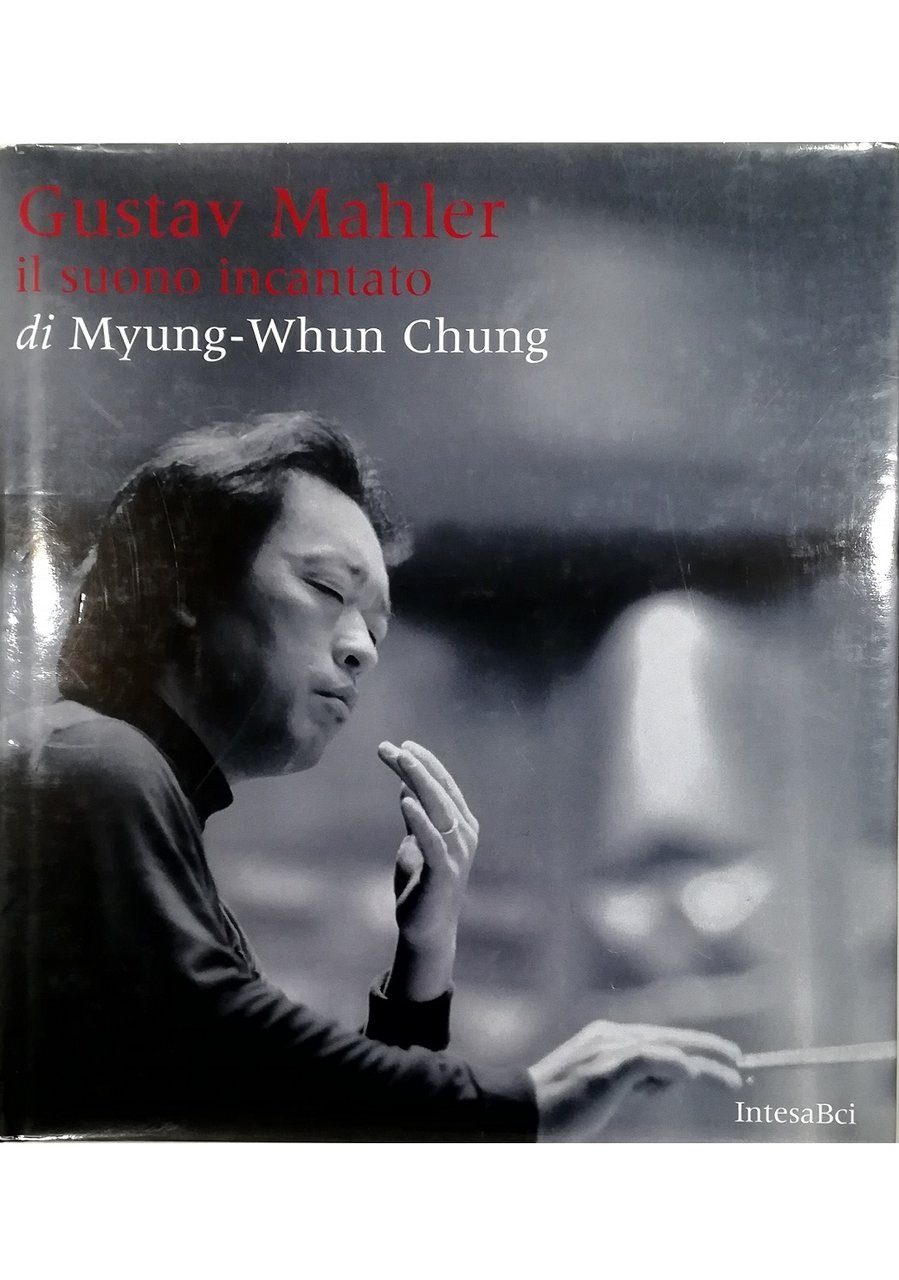 Gustav Mahler Il suono incantato di Myung-Whun Chung