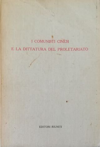 I comunisti cinesi e la dittatura del proletariato