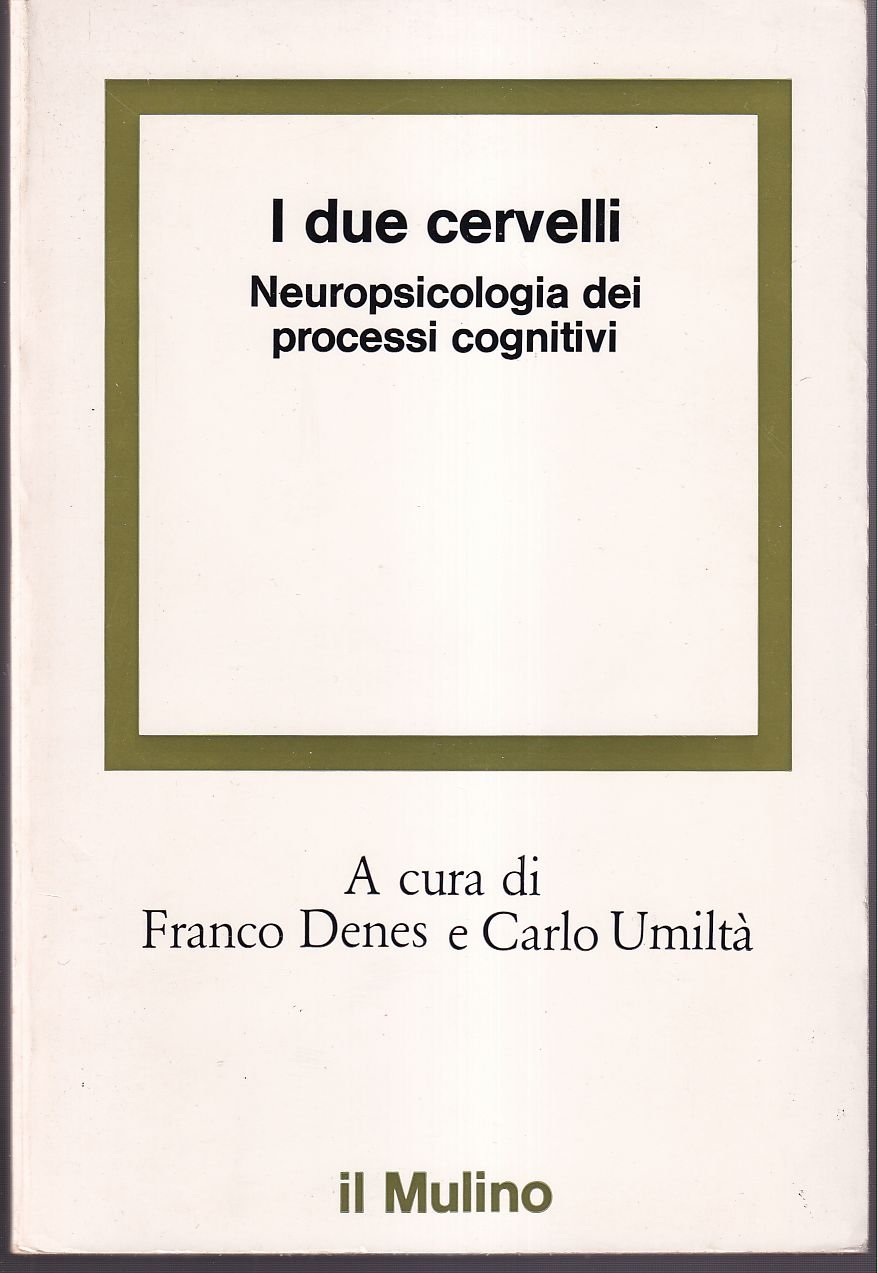 I due cervelli Neuropsicologia dei processi cognitivi