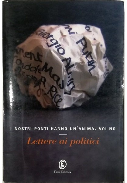 I nostri ponti hanno un'anima, voi no Lettere ai politici