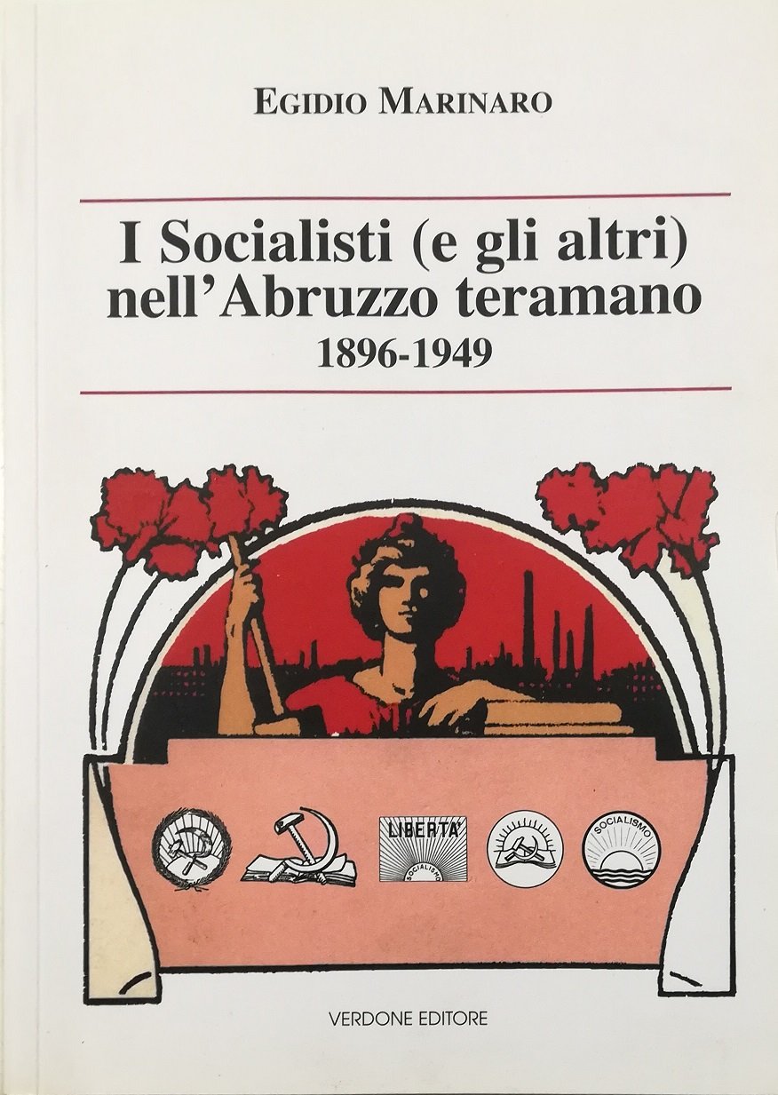 I Socialisti (e gli altri) nell'Abruzzo teramano 1896-1949