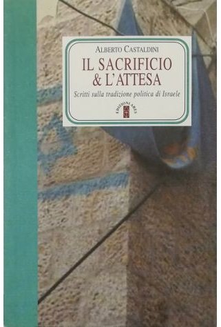 Il sacrificio e l'attesa Scritti sulla tradizione politica di Israele