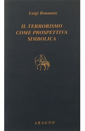 IL TERRORISMO COME PROSPETTIVA SIMBOLICA