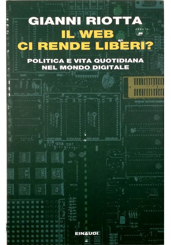 Il web ci rende liberi? Politica e vita quotidiana nel …