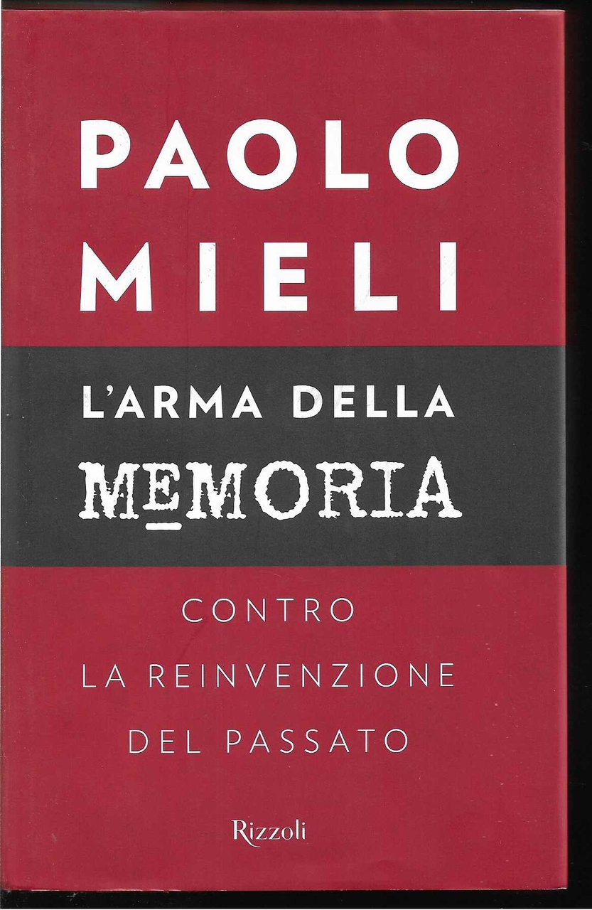 L'arma della memoria Contro la reinvenzione del passato (stampa 2015)