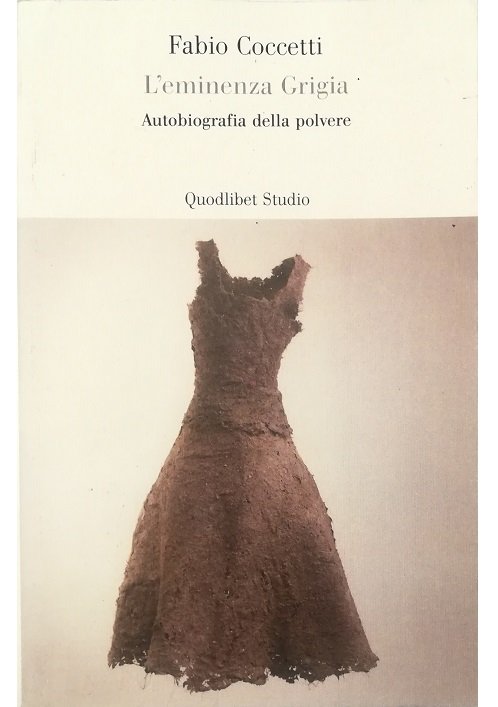 L'eminenza grigia Autobiografia della polvere