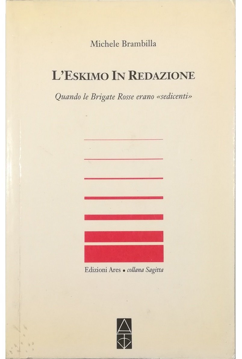 L'eskimo in redazione Quando le Brigate Rosse erano «sedicenti»