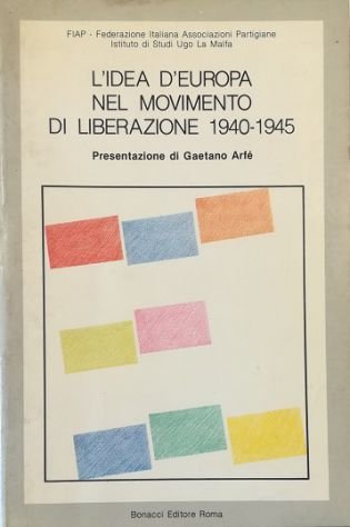 L'idea d'Europa nel movimento di liberazione 1940-1945