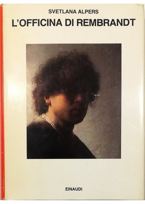 L'officina di Rembrandt L'atelier e il mercato