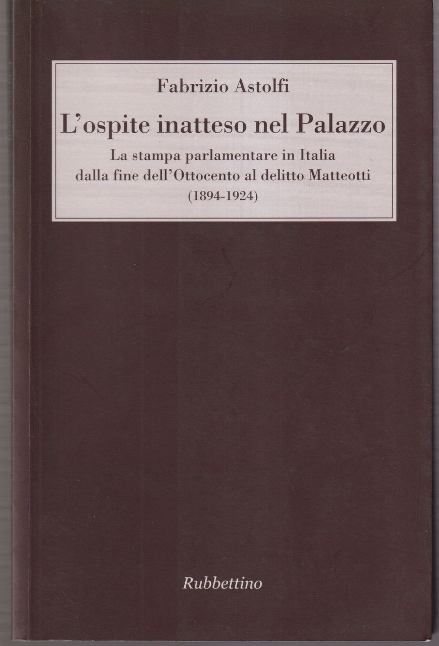 L'ospite inatteso nel Palazzo La stampa parlamentare in Italia dalla …