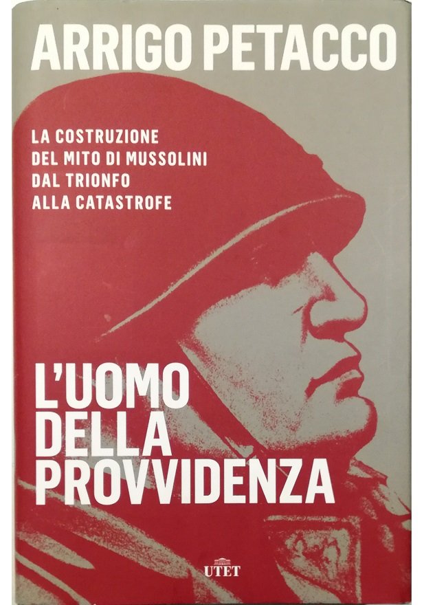 L'uomo della provvidenza Mussolini, ascesa e caduta di un mito