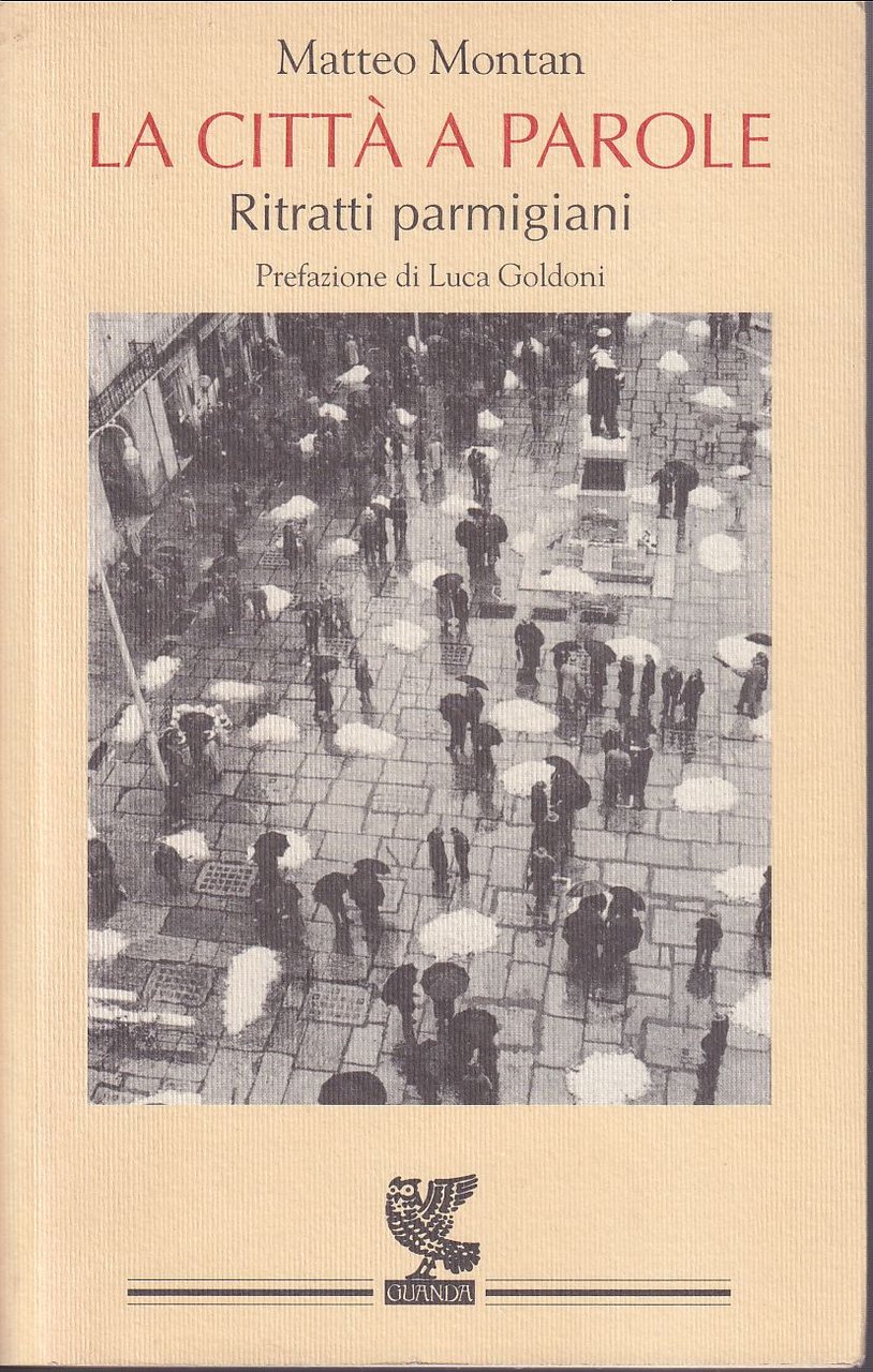 La città a parole Ritratti parmigiani Prefazione di Luca Goldoni