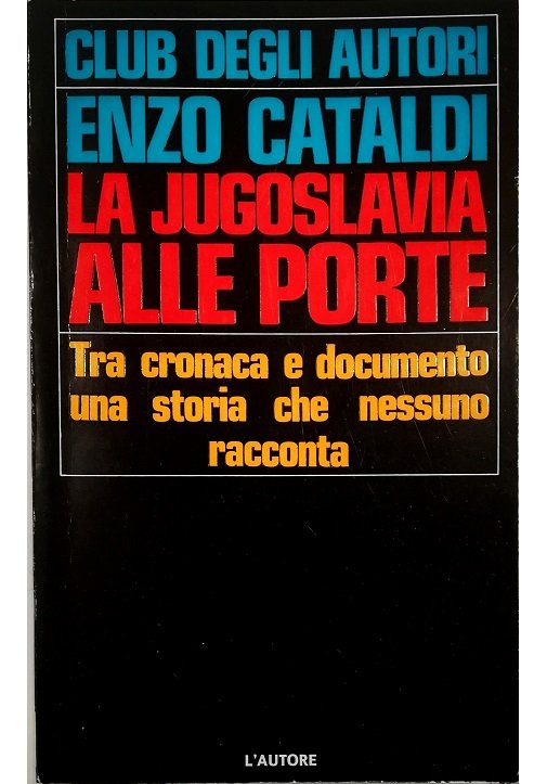 La Jugoslavia alle porte Tra cronaca e documento una storia …