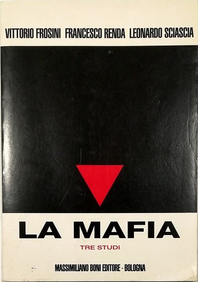 La mafia Tre studi In appendice uno studio di Vittorio Frosini su «La Sicilia di Sciascia»