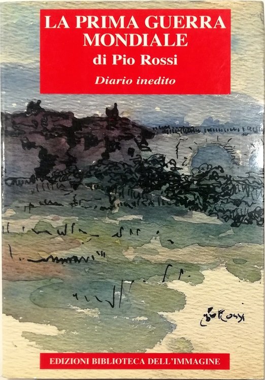 La Prima Guerra mondiale di Pio Rossi Diario inedito