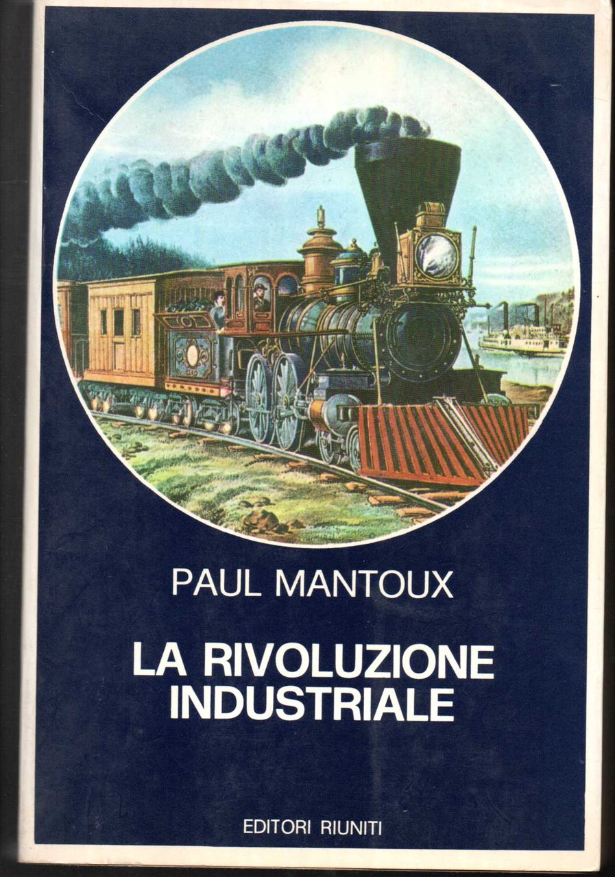 La rivoluzione industriale Saggio sulle origini della grande industria moderna …