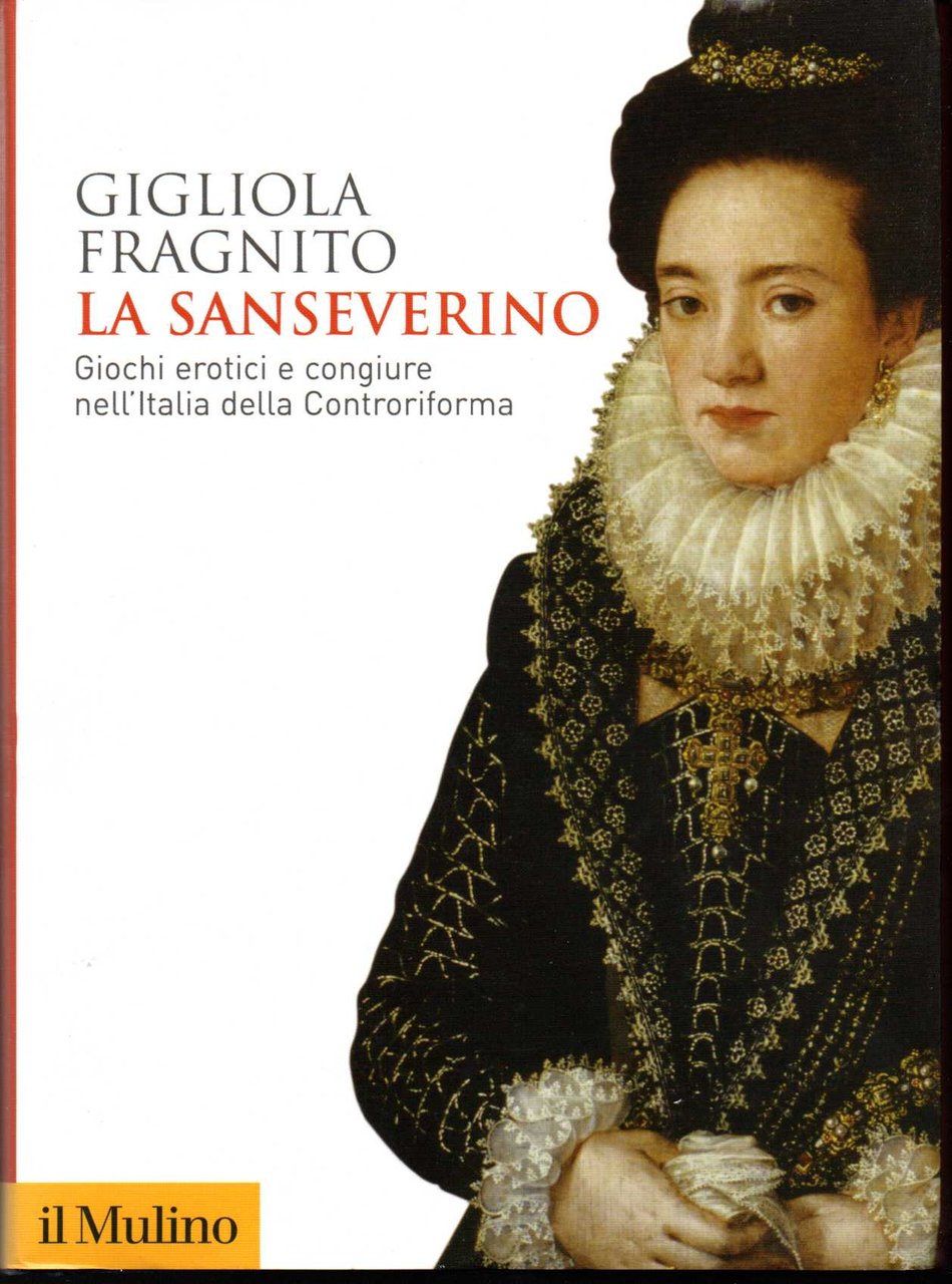 La Sanseverino Giochi erotici e congiure nell'Italia della Controriforma