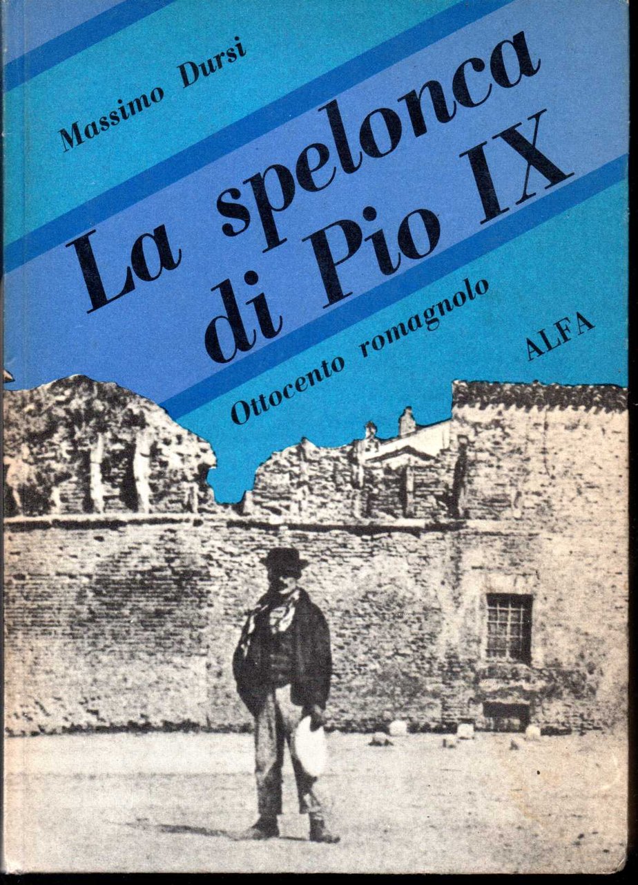 La spelonca di Pio IX Ottocento romagnolo