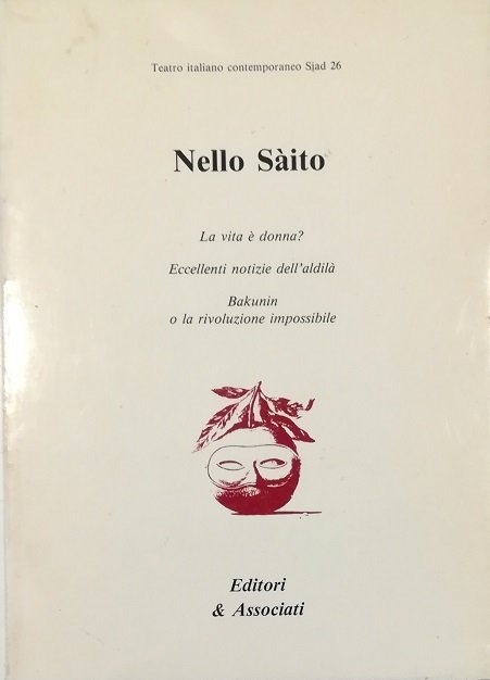 La vita è donna? - Eccellenti notizie dall'aldilà - Bakunin o la rivoluzione impossibile