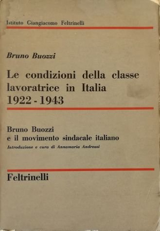 Le condizioni della classe lavoratrice in Italia 1922-1943 Bruno Buozzi …