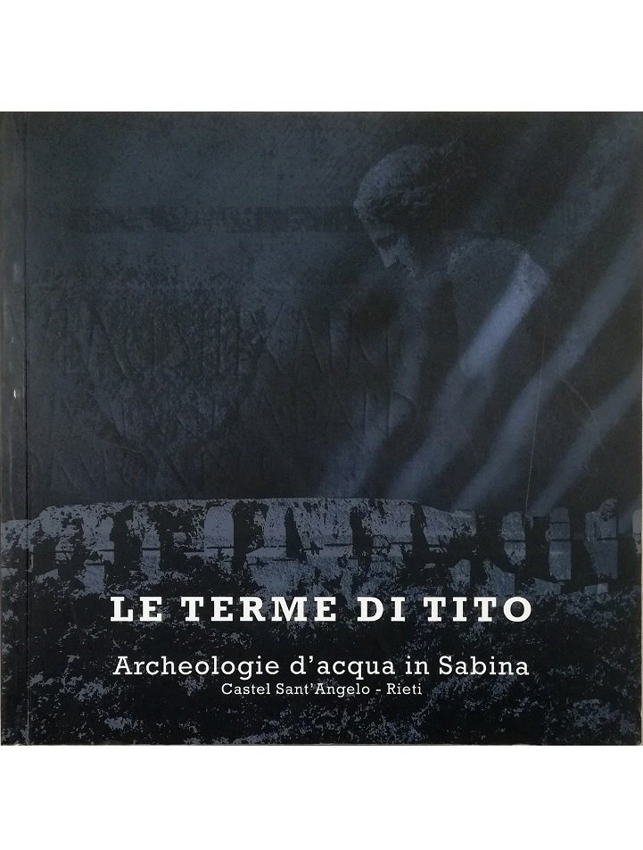 Le terme di Tito Archeologie d'acqua in Sabina