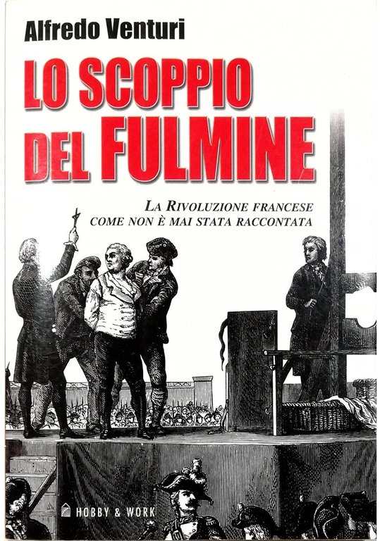 Lo scoppio del fulmine La Rivoluzione francese come non è mai stata raccontata