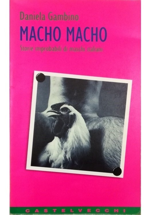 Macho macho Storie improbabili di maschi italiani
