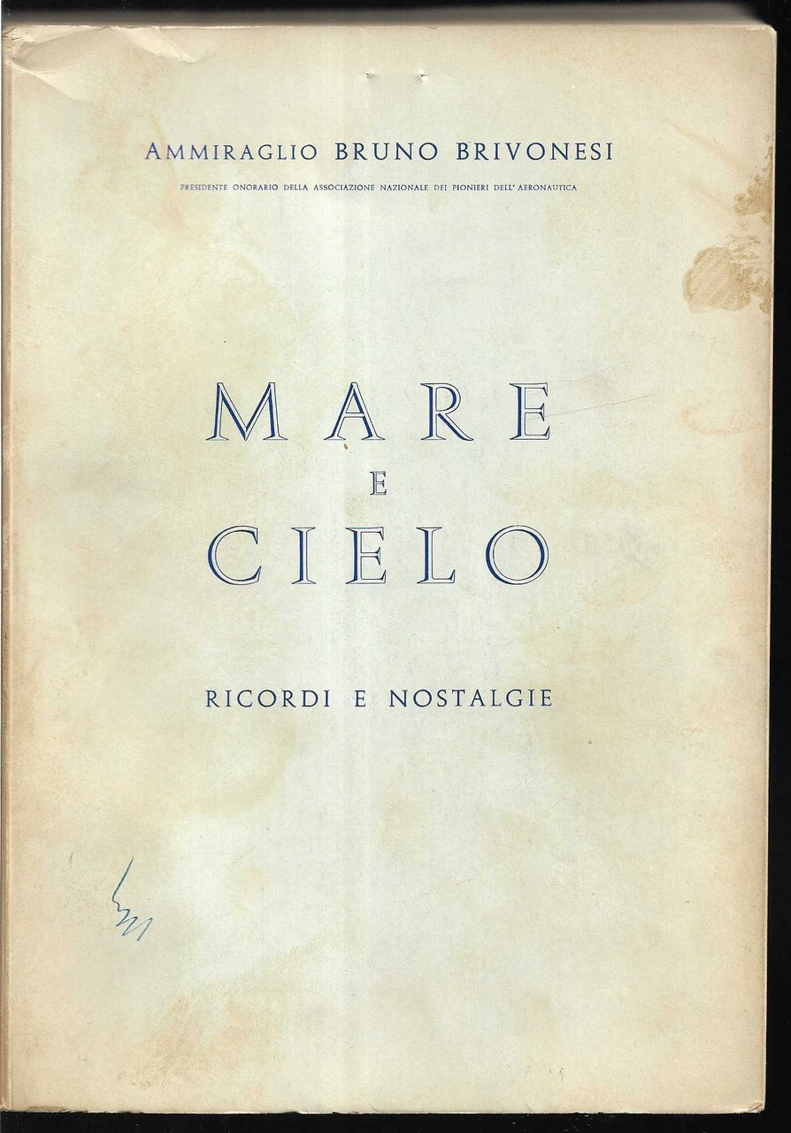 Mare e cielo Ricordi e nostalgie di un pioniere dell'aeronautica