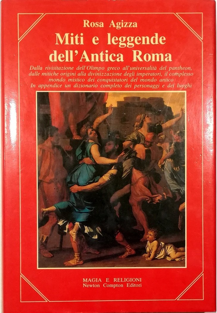 Miti e leggende dell'Antica Roma Dalla rivisitazione dell'Olimpo greco all'universalità …