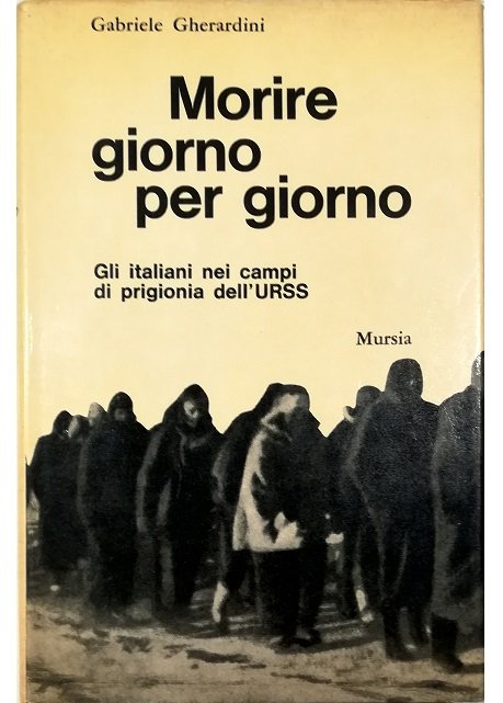 Morire giorno per giorno Gli italiani nei campi di prigionia …