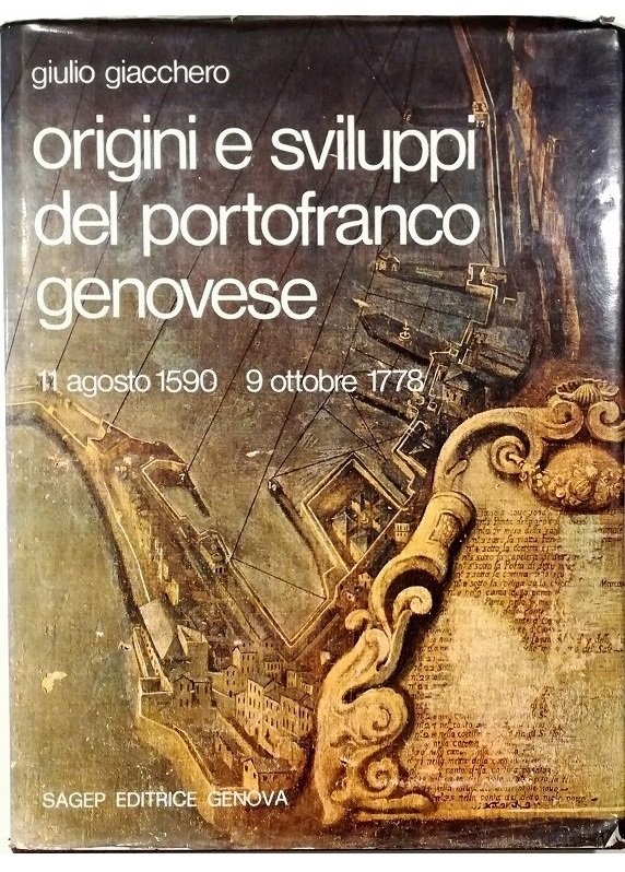 Origini e sviluppi del portofranco genovese 11 agosto 1590 - …