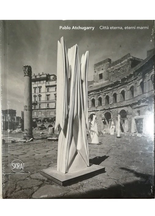 Pablo Atchugarry Città eterna, eterni marmi