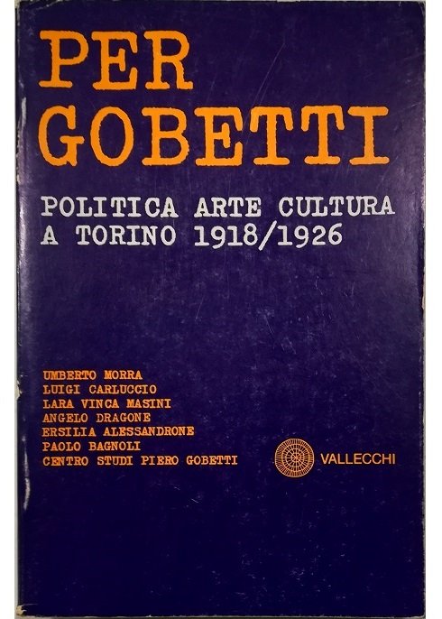 Per Gobetti Politica arte cultura a Torino 1918/1926