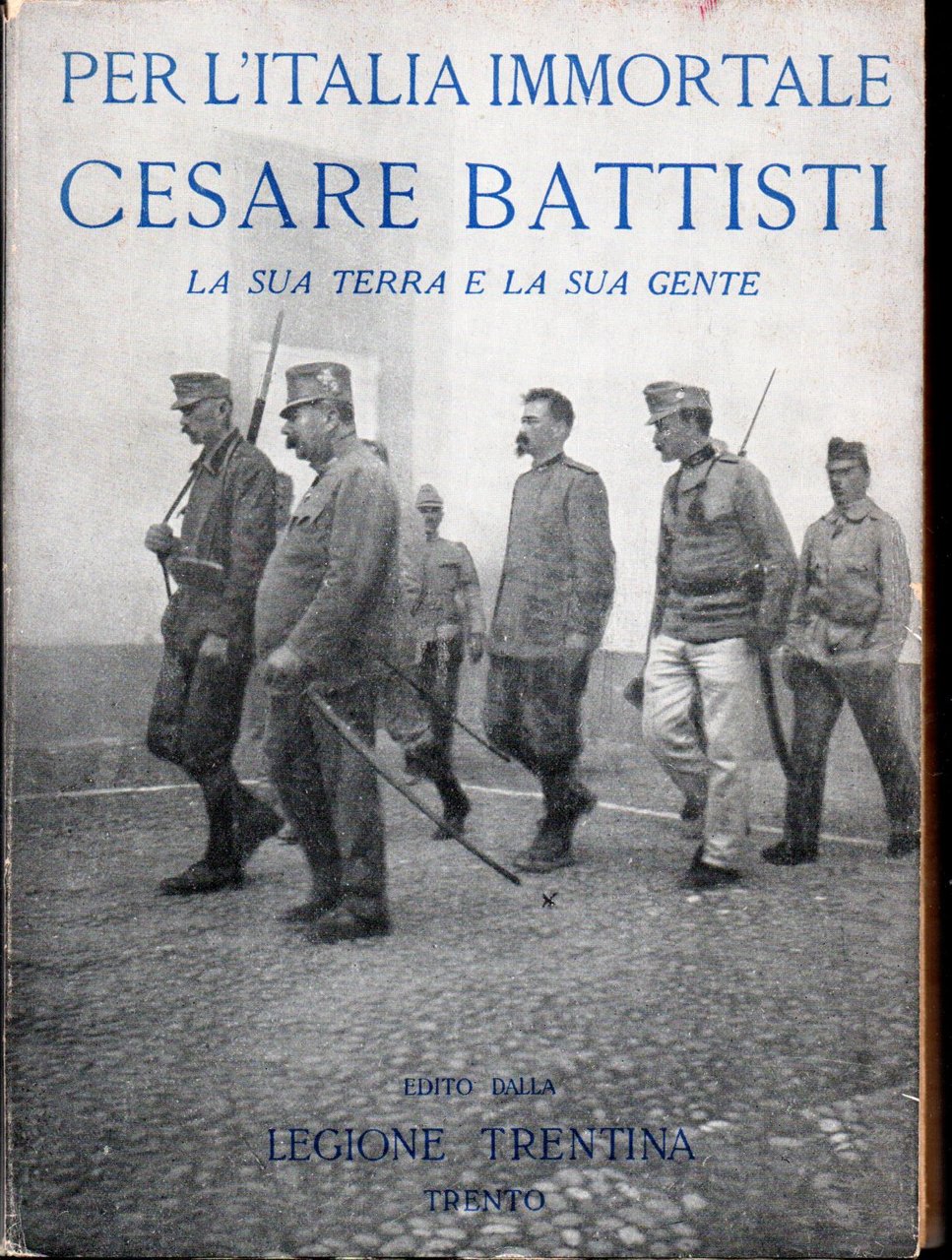 Per l'Italia immortale Cesare Battisti La sua terra e la …