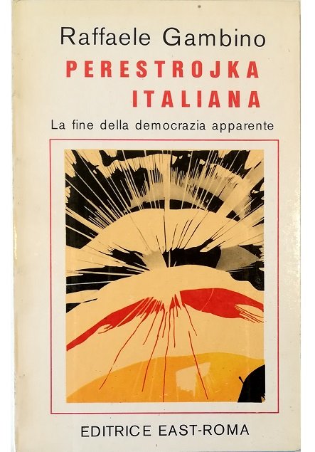 Perestrojka italiana La fine della democrazia apparente