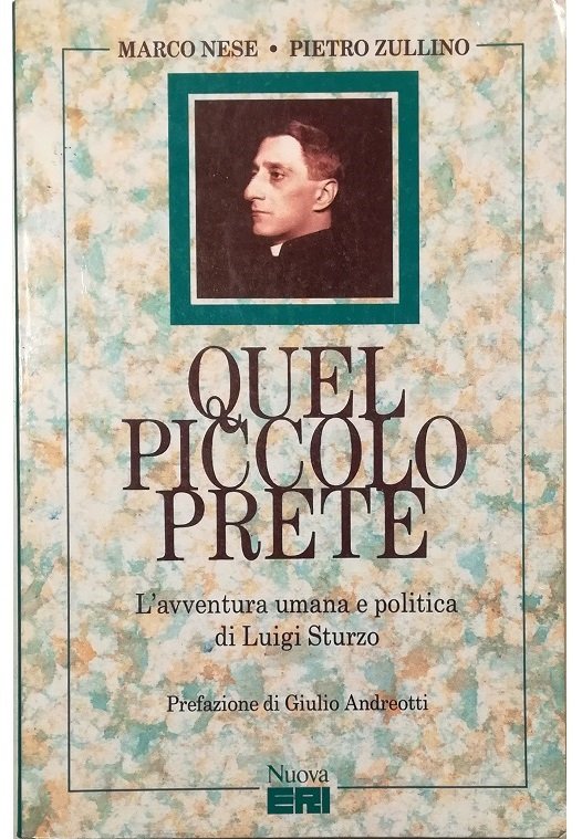 Quel piccolo prete L'avventura umana e politica di Luigi Sturzo