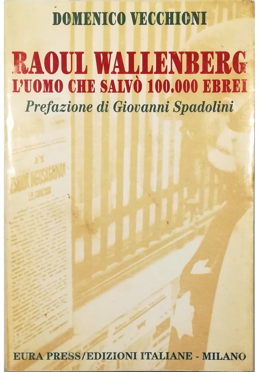 Raoul Wallenberg L'uomo che salvò 100.000 ebrei