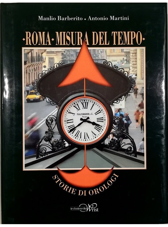Roma Misura del tempo Storie di orologi - volume in …