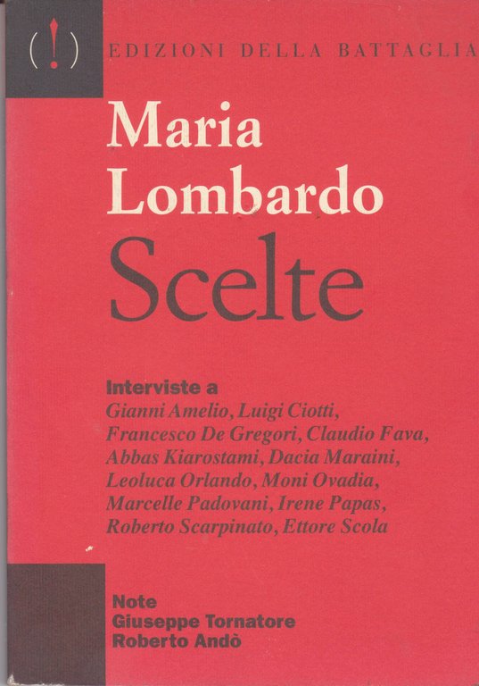 Scelte Interviste a Gianni Amelio, Luigi Ciotti, Francesco De Gregori, Claudio Fava, Abbas Kiarostami, Dacia Maraini, Leoluca Orlando, Moni Ovadia, Marcelle Padovani, Irene Papas, Roberto Scarpinato, Ettore Scola Note Giuseppe Tornatore Roberto Andò (stampa 2001)