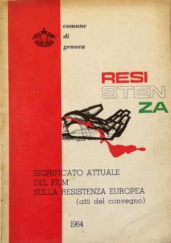 Significato attuale del film sulla Resistenza europea Convegno sul film …