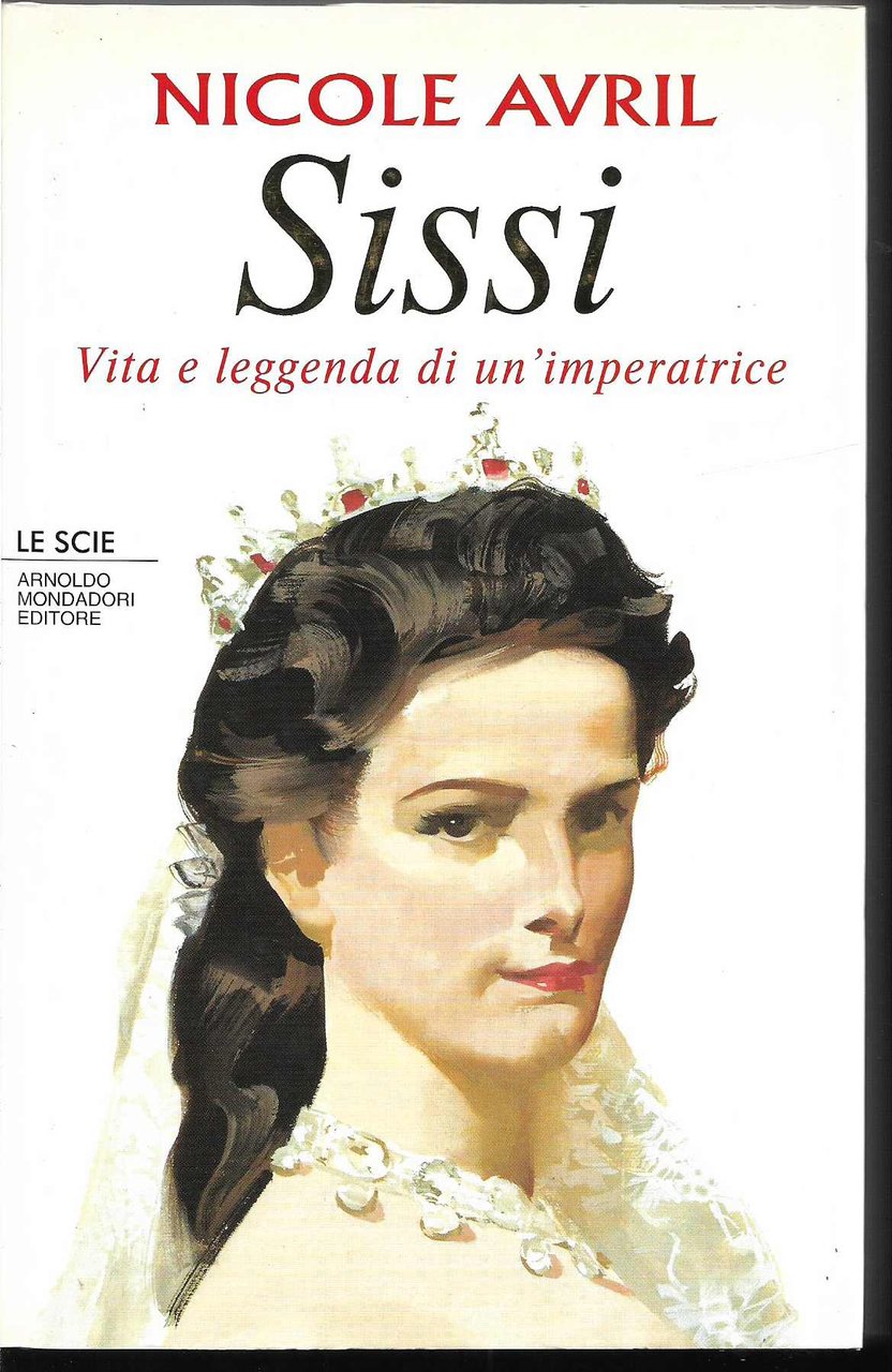 Sissi Vita e leggenda di un'imperatrice (stampa 1994)